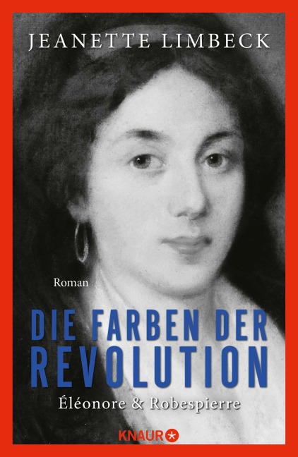 Die Farben der Revolution. Éléonore und Robespierre - Jeanette Limbeck