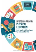 Cover-Bild zum Titel 'Mastering Primary Physical Education' von 'Kristy Howells, Neil Castle, Rich Little, Alison Carney'