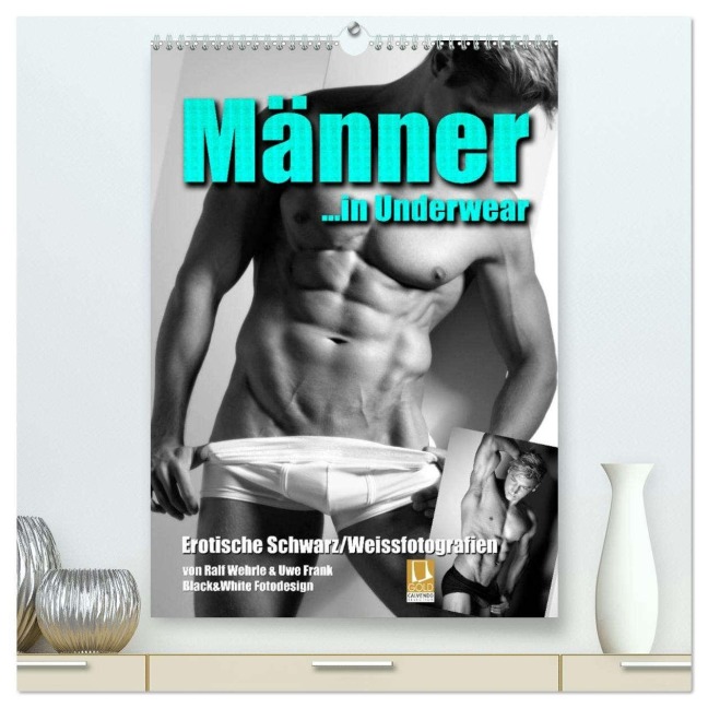 Männer... in Underwear (hochwertiger Premium Wandkalender 2026 DIN A2 hoch), Kunstdruck in Hochglanz - Black&White Fotodesign Wehrle und Uwe Frank