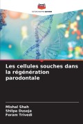 Cover-Bild zum Titel 'Les cellules souches dans la régénération parodontale' von 'Mishal Shah, Shilpa Duseja, Foram Trivedi'