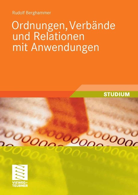 Ordnungen, Verbände und Relationen mit Anwendungen - Rudolf Berghammer