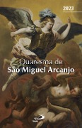 Cover-Bild zum Titel 'Quaresma de São Miguel Arcanjo - 2023' von 'Pe. Danilo Alves Lima'