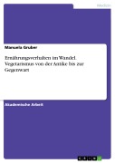 Cover-Bild zum Titel 'Ernährungsverhalten im Wandel. Vegetarismus von der Antike bis zur Gegenwart' von 'Manuela Gruber'