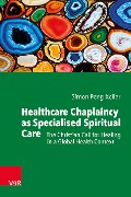 Cover-Bild zum Titel 'Healthcare Chaplaincy as Specialised Spiritual Care' von 'Simon Peng-Keller'