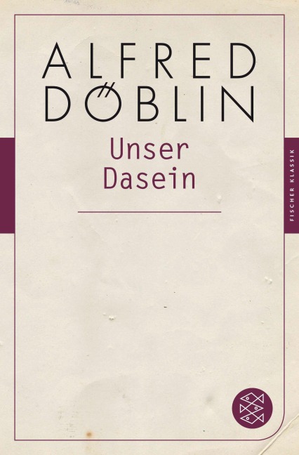 Unser Dasein - Alfred Döblin