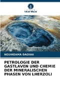 Cover-Bild zum Titel 'PETROLOGIE DER GASTLAVEN UND CHEMIE DER MINERALISCHEN PHASEN VON LHERZOLI' von 'Nguihdama Dagwai'