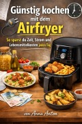 Cover-Bild zum Titel 'Günstig kochen mit dem Airfryer' von 'Anna Anton'