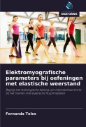 Cover-Bild zum Titel 'Elektromyografische parameters bij oefeningen met elastische weerstand' von 'Fernanda Teles'
