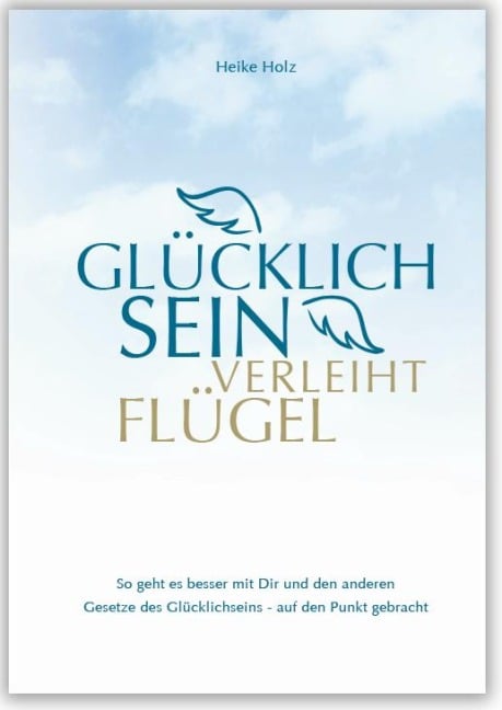 Glücklich sein verleiht Flügel - Heike Holz