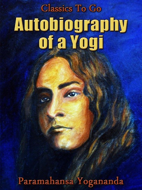 Autobiography of a Yogi - Paramahansa Yogananda