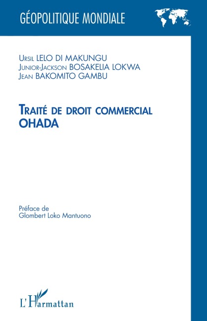 Traité de droit commercial OHADA - Ursil Lelo-Di-Makungu, Junior-Jackson Bosakella Lokwa, Jean Bakomito Gambu