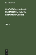 Gotthold Ephraim Lessing: Hamburgische Dramaturgie. Teil 2 - Gotthold Ephraim Lessing