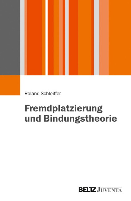 Fremdplatzierung und Bindungstheorie - Roland Schleiffer