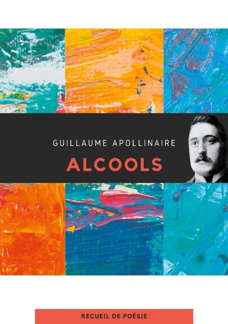 Alcools - Guillaume Apollinaire