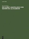 Die Kunst Anatoliens von Homer bis Alexander - Ekrem Akurgal