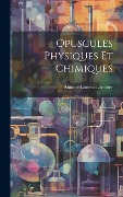 Cover-Bild zum Titel 'Opuscules Physiques Et Chimiques' von 'Antoine Laurent Lavoisier'