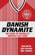 Cover-Bild zum Titel 'Danish Dynamite' von 'Rob Smyth, Lars Eriksen, Mike Gibbons'