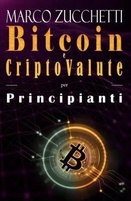 Bitcoin e criptovalute per principianti - Marco Zucchetti