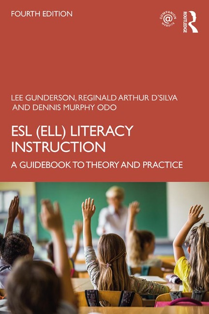 ESL (ELL) Literacy Instruction - Lee Gunderson, Reginald Arthur D'Silva, Dennis Murphy Odo