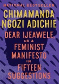 Cover-Bild zum Titel 'Dear Ijeawele, or A Feminist Manifesto in Fifteen Suggestions' von 'Chimamanda Ngozi Adichie'