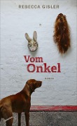 Cover-Bild zum Titel 'Vom Onkel' von 'Rebecca Gisler'