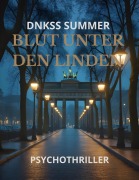 Cover-Bild zum Titel 'Blut Unter Den Linden' von 'Dnkss Summer'