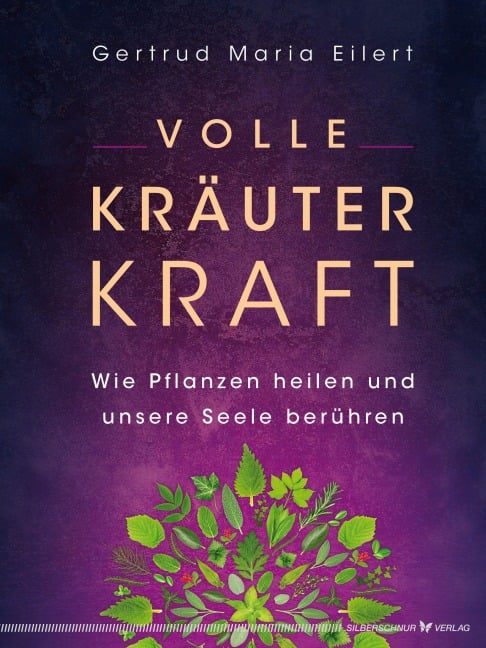 Volle Kräuter Kraft - Gertrud Maria Eilert