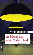 Cover-Bild zum Titel 'In München wartet der Tod' von 'Stefanie Gregg, Paul Schenke'