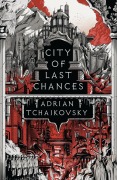 Cover-Bild zum Titel 'City of Last Chances' von 'Adrian Tchaikovsky'