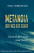 Cover-Bild zum Titel 'Metanoia - Der Weg der Seher' von 'Andrej Korobeishchikov'