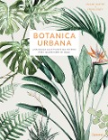 Cover-Bild zum Titel 'Botanica urbana. Una guida alle piante da interni per i giardinieri di oggi' von 'Maaike Koster, Emma Sibley'