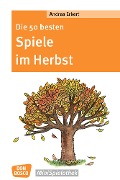 Die 50 besten Spiele im Herbst - eBook - Andrea Erkert