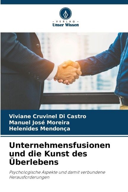 Unternehmensfusionen und die Kunst des Überlebens - Viviane Cruvinel Di Castro, Manuel José Moreira, Helenides Mendonça