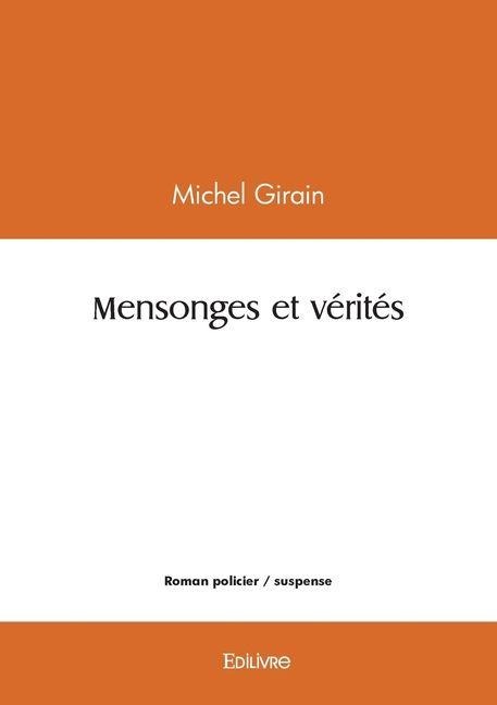 Mensonges et vérités - Michel Girain