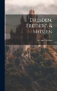 Dresden, Freiberg & Meissen - Georges Servières