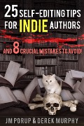 25 Self Editing Tips for Indie Authors (And 8 Crucial Mistakes to Avoid) - DerekMurphy, Jm Porup