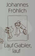 Cover-Bild zum Titel 'Lauf Gabler, lauf' von 'Johannes Fröhlich'