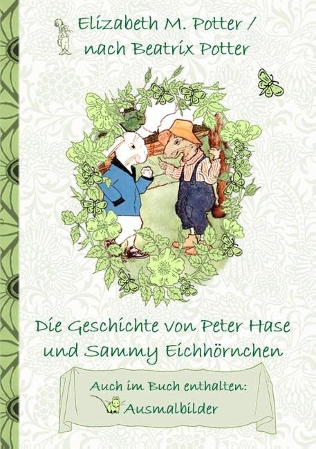 Die Geschichte von Peter Hase und Sammy Eichhörnchen (inklusive Ausmalbilder, deutsche Erstveröffentlichung! ) - Elizabeth M. Potter, Beatrix Potter