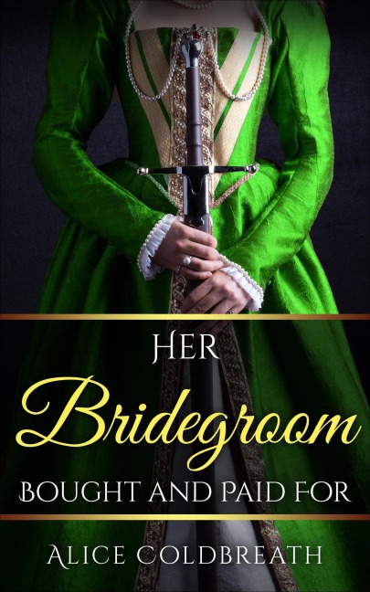Her Bridegroom Bought and Paid For (The Brides of Karadok, #4) - Alice Coldbreath