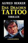 Cover-Bild zum Titel 'Das Drachen-Tattoo: Thriller' von 'Alfred Bekker'