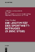 Die Legitimität des Sportwettbetrugs (§ 265c StGB) - Arne Fischer