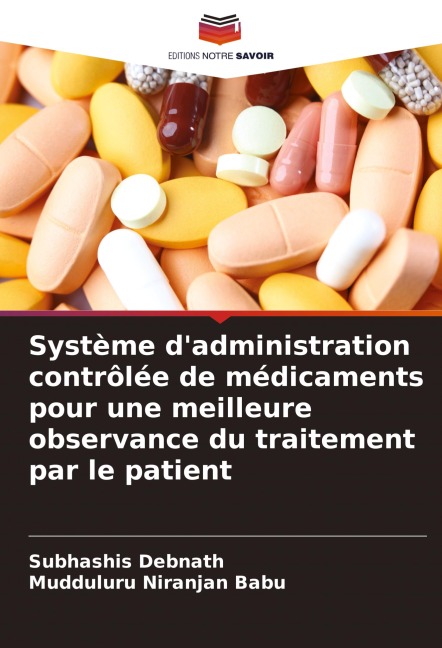 Système d'administration contrôlée de médicaments pour une meilleure observance du traitement par le patient - Subhashis Debnath, Mudduluru Niranjan Babu