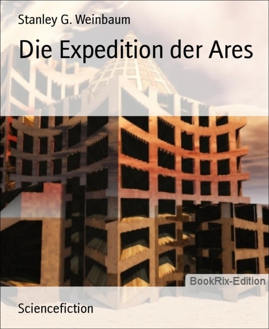 Die Expedition der Ares - Stanley G. Weinbaum