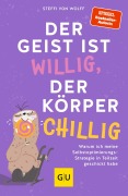 Cover-Bild zum Titel 'Der Geist ist willig, der Körper chillig' von 'Steffi von Wolff'