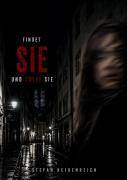 Cover-Bild zum Titel 'Findet Sie und tötet sie' von 'Stefan Heidenreich'