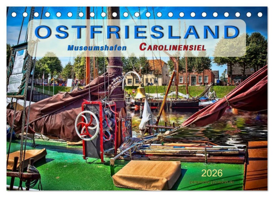 Ostfriesland - Museumshafen Carolinensiel (Tischkalender 2026 DIN A5 quer), CALVENDO Monatskalender - Peter Roder