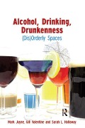 Cover-Bild zum Titel 'Alcohol, Drinking, Drunkenness' von 'Mark Jayne, Gill Valentine, Sarah Holloway'