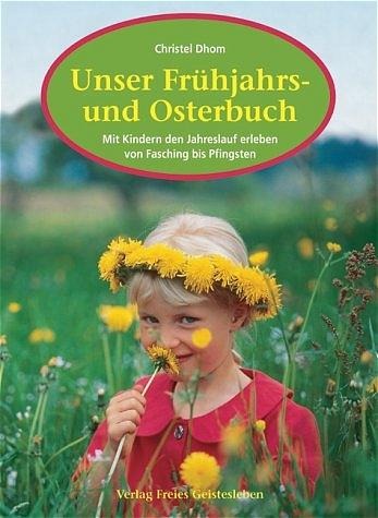 Unser Frühjahrs- und Osterbuch - Christel Dhom