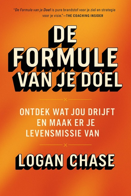De Formule van je Doel : Ontdek wat jou drijft en maak er je levensmissie van - Logan Chase