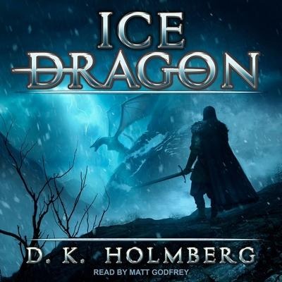 Ice Dragon - D. K. Holmberg